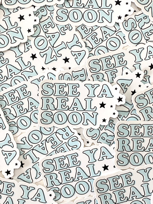See Ya Real Soon - Sticker