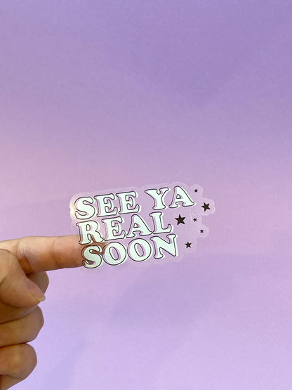 See Ya Real Soon - Sticker